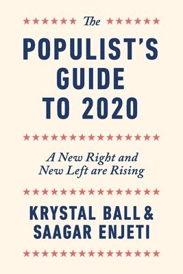 Krystal Ball, Saagar Enjeti - Populist's Guide to 2020, Häftad