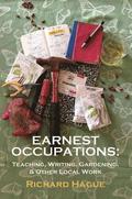 Earnest Occupations: Teaching, Writing, Gardening, and Other Local Work