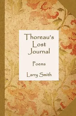 Larry Smith - Thoreau's Lost Journal: Poems, Häftad. Tillgänglighet: Lägg i varukorg