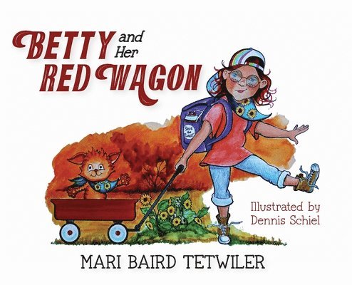 Mari Baird Tetwiler - Betty and Her Red Wagon, Inbunden