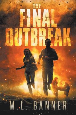 M. L. Banner - The Final Outbreak: An Apocalyptic Thriller, Häftad