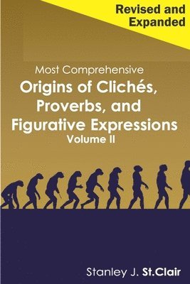 Kathy Ann Barney - Most Comprehensive Origins of Cliches, Proverbs and Figurative Expressions Volume II: Revised and Expanded, Häftad