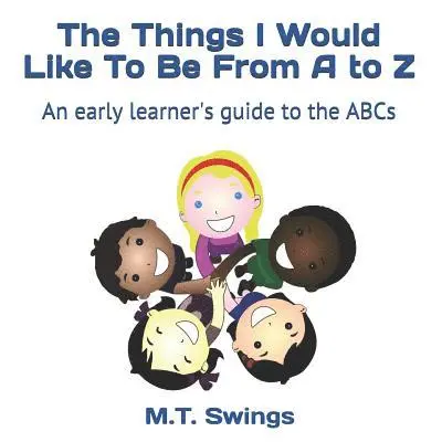 M. T. Swings - The Things I Would Like To Be From A to Z, Häftad. Tillgänglighet: Lägg i varukorg