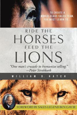 William D Hatch - Ride the Horses, Feed the Lions, Häftad