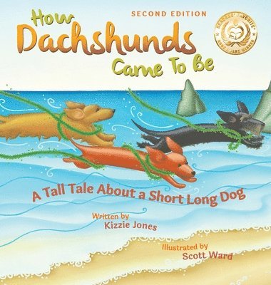 Kizzie Elizabeth Jones - How Dachshunds Came to Be (Second Edition Hard Cover), Inbunden