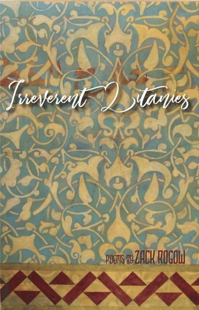 Zack Rogow - Irreverent Litanies, E-bok
