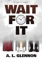 A L Glennon - Wait For It, Häftad