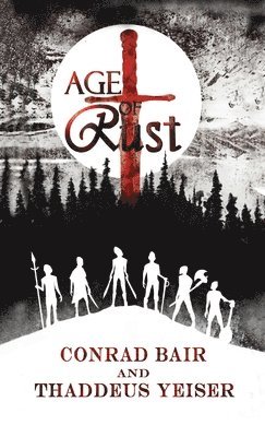 Conrad Bair, Thaddeus Yesier - Age of Rust, Inbunden