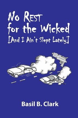 Basil B. Clark - No Rest for the Wicked: And I Ain't Slept Lately, Häftad