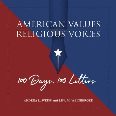 Andrea L. Weiss, Lisa M. Weinberger - American Values, Religious Voices – 100 Days. 100 Letters, Inbunden. Tillgänglighet: Lägg i varukorg