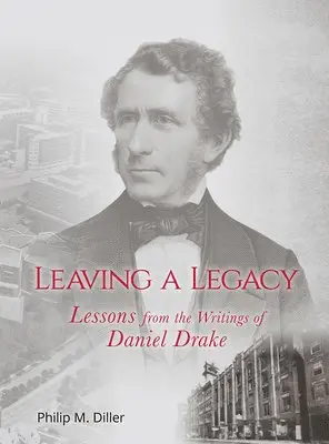 Philip Diller - Leaving a Legacy – Lessons from the Writings of Daniel Drake, Inbunden. Tillgänglighet: Lägg i varukorg