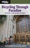 Bicycling through Paradise - Historical Rides Around Cincinnati