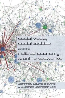 Jeffrey Blevins, James Lee - Social Media, Social Justice and the Political Economy of Online Networks, Häftad. Tillgänglighet: Lägg i varukorg