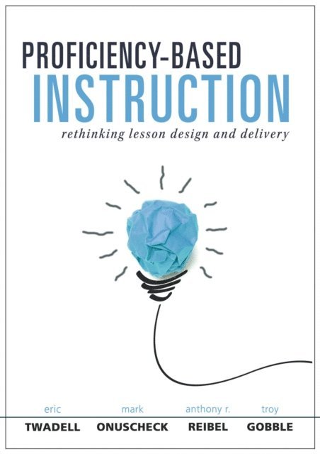 Troy Gobble, Anthony R. Reibel, Mark Onuscheck, Eric Twadell - Proficiency-Based Instruction, E-bok