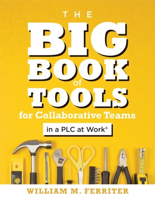 William M. Ferriter - Big Book of Tools for Collaborative Teams in a PLC at Work(R), E-bok