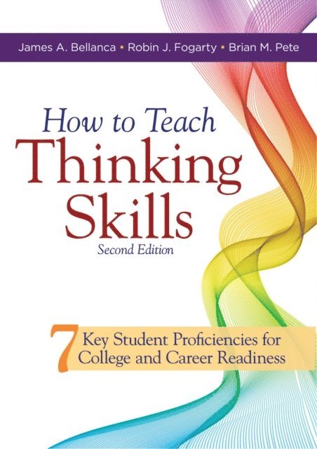 Brian M. Pete, Robin J. Fogarty, Bellanca James A - How to Teach Thinking Skills, E-bok