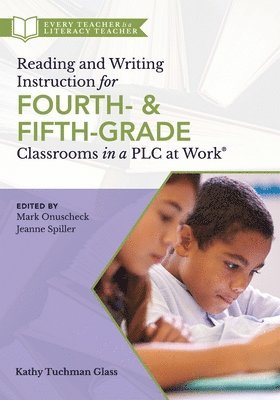 Kathy Tuchman Glass - Reading and Writing Instruction for Fourth- And Fifth-Grade Classrooms in a PLC at Work(r), Häftad