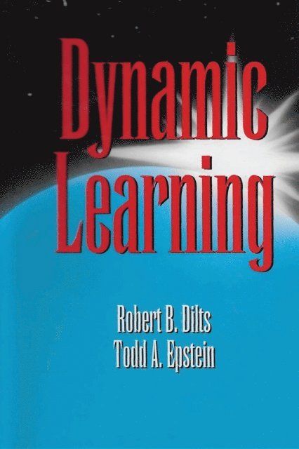 Todd Epstein, Robert Brian Dilts - Dynamic Learning, E-bok