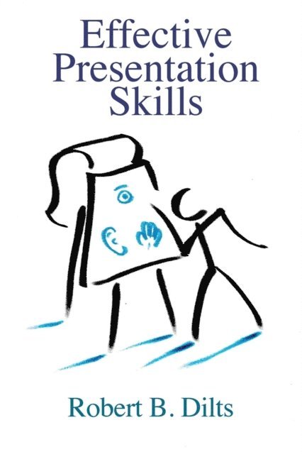 Robert Brian Dilts - Effective Presentation Skills, E-bok