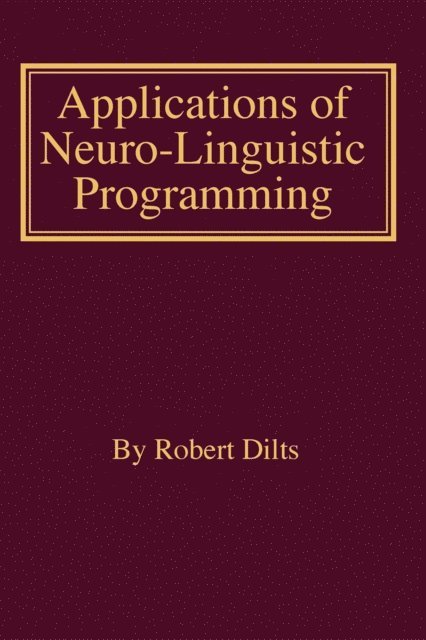 Robert Brian Dilts - Applications of NLP, E-bok