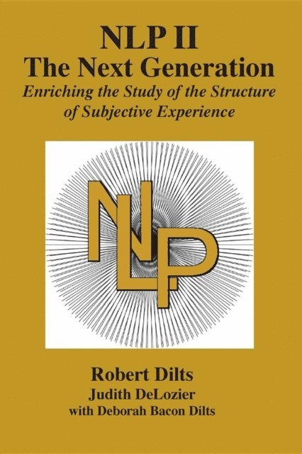 Deborah Sue Bacon Dilts, Judith Ann DeLozier, Robert Brian Dilts - NLP II: The Next Generation, E-bok