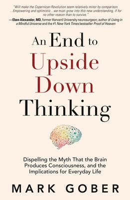 Mark Gober - An End to Upside Down Thinking, Inbunden