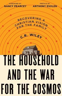C R Wiley - Household and the War for the Cosmos, Häftad