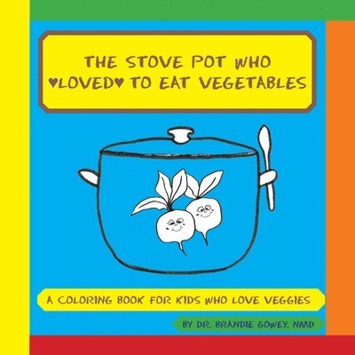Brandie Gowey - Stove Pot Who Loved to Eat Vegetables, Häftad