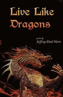 Jeffrey-Paul Horn - Live Like Dragons, Häftad. Tillgänglighet: Lägg i varukorg