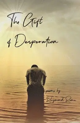 Raymond Remu - Gifts of Desperation, Häftad. Tillgänglighet: Lägg i varukorg