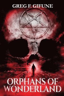 Greg F Gifune - Orphans of Wonderland, Häftad