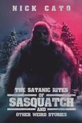 Satanic Rites of Sasquatch and Other Weird Stories