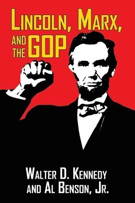 Walter Kennedy, Al Benson - Lincoln, Marx, and the GOP, Häftad. Tillgänglighet: Lägg i varukorg