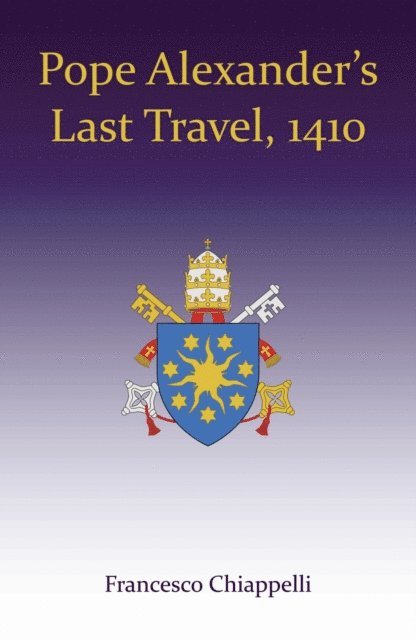 Francesco Chiappelli - Pope Alexander's Last Travel, 1410, E-bok