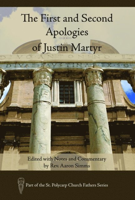 Aaron Simms - First and Second Apologies of Justin Martyr, E-bok