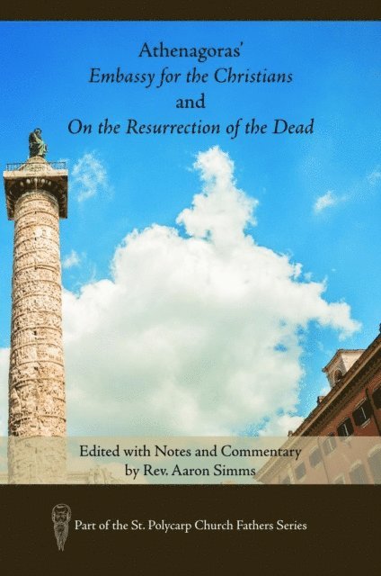 Aaron Simms - Athenagoras' Embassy for the Christians and On the Resurrection of the Dead, E-bok
