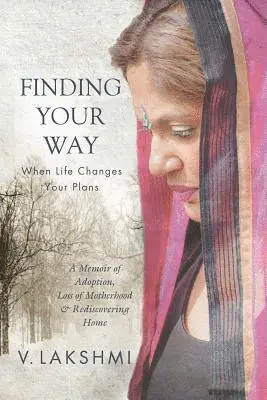 V. Lakshmi - Finding Your Way When Life Changes Your Plans: A Memoir of Adoption, Loss of Motherhood and Remembering Home, Häftad. Tillgänglighet: Lägg i varukorg