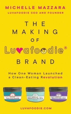 Michelle Mazzara - Making of Luvafoodie(R) Brand, Häftad