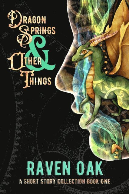 Raven Oak - Dragon Springs & Other Things, E-bok