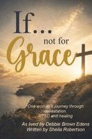 Sheila K Robertson - If...not for Grace, Häftad