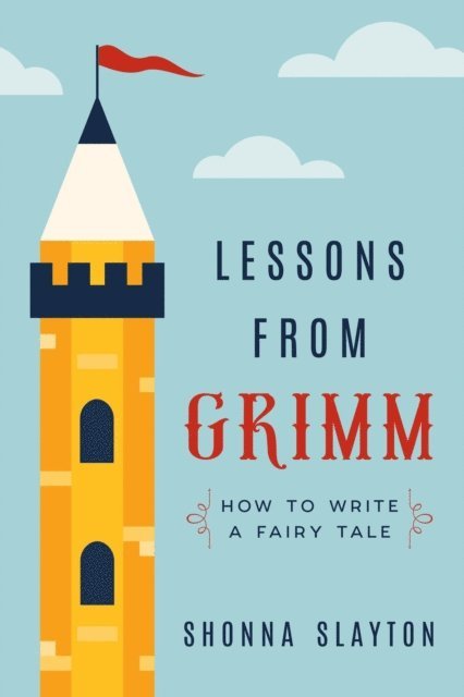 Shonna Slayton - Lessons from Grimm: How to Write a Fairy Tale, E-bok. Tillgänglighet: Lägg i varukorg