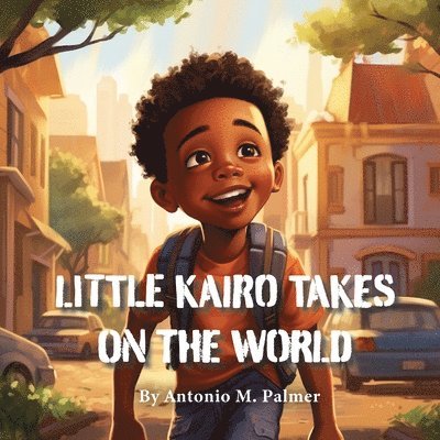 Antonio M Palmer - Little Kairo Takes On The World, Häftad. Tillgänglighet: Lägg i varukorg