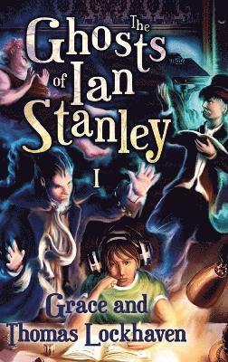 Grace Lockhaven, Thomas Lockhaven - Ghosts of Ian Stanley (Book 1), Inbunden