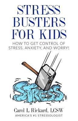 Carol L. Rickard - Stress Busters for Kids: How to Get Control of Stress, Anxiety, and Worry!, Häftad. Tillgänglighet: Lägg i varukorg
