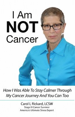 Carol L Rickard - I Am NOT Cancer, Häftad