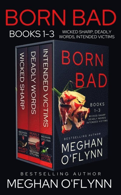 Meghan O'Flynn - Born Bad Boxed Set: Serial Killer Thrillers 1-3 (Wicked Sharp, Deadly Words, and Intended Victims), E-bok