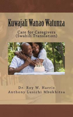 Dr Roy W. Harris, Anthony Lusichi Mbukhitsa - Kuwajali Wanao Watunza: Care for Caregivers (Swahili Translation), Häftad