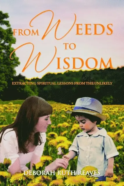 Deborah Ruth Reaves - From Weeds to Wisdom, E-bok. Tillgänglighet: Lägg i varukorg