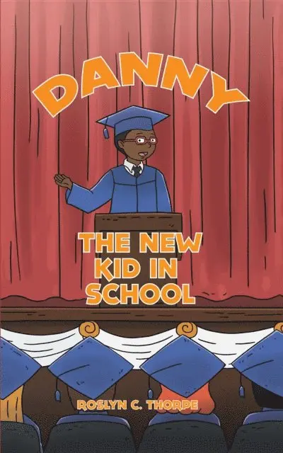 Roslyn C. Thorpe - Danny the New Kid in School, E-bok. Tillgänglighet: Lägg i varukorg