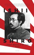Ishii Shiro: Josef Mengele of the East